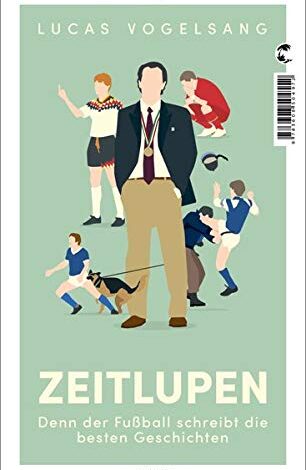 Zeitlupen | Das neue Fußball-Buch von Lucas Vogelsang 1